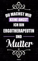 Du machst mir keine Angst ich bin Ergotherapeutin und Mutter Notizbuch