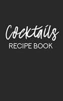 Cocktails Recipe Book: Cocktail Blank Recipes Journal Organizer for Your Mixed Drink Ideas - Bar Book for Bartender, Cocktail Lover Gift - Cookbook 6 x 9, 100 Pages