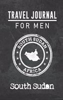 Travel Journal for Men South Sudan: 6x9 Travel Notebook or Diary with prompts, Checklists and Bucketlists perfect gift for your Trip to South Sudan for every your Man, Husband or Boyfr