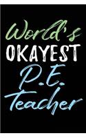 World's Okayest P.E. Teacher: Teacher Journal Notebook Lined Pages V23