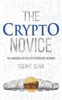 The Crypto Novice: The Handbook for the Cryptocurrency Beginner
