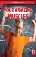 Your Amazing Muscles: (Your Amazing Body)
