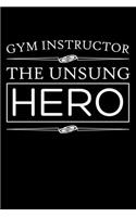 Gym Instructor, The Unsung Hero