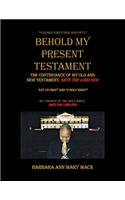 Behold My Present Testament: The Continuance of My Old and New Testament, Says the Lord God