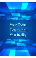 Your Focus Determines Your Reality