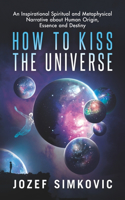 How to Kiss the Universe