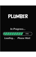 Plumber in Progress Loading Please Wait: Plumber Student Appreciation Blank Line Notebook (8.5 X 11 - 110 Blank Pages)