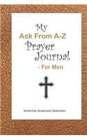 My Ask from A-Z Prayer Journal - For Men