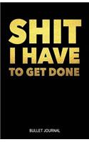 Shit I Have to Get Done Bullet Journal