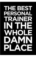 Personal Trainer Journal: Blank Lined PT Notebook: The Best Personal Trainer in the Whole Damn Place