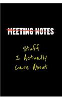 Meeting Notes - Stuff I Actually Care about: Funny Office Work Saying for the Office - Blank Lined Journal Notebook to Write in for Those That Enjoy Humor and Hate Meetings(1 Meeting Notes - Stuff I Actually Care about)