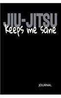 Jiu-Jitsu Keeps Me Sane Journal