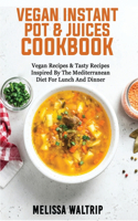 Vegan Instant Pot & Juices Cookbook