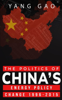 Politics of China's Energy Policy Change 1996-2015