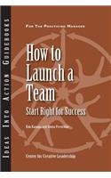 How to Launch a Team: Start Right for Success