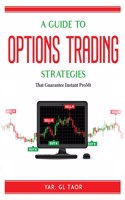 A Guide To Options Trading Options Strategies