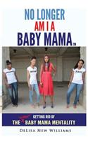 No Longer Am I A Baby Mama