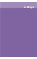 5 Things Journal - Gratitude, Hope, Knowledge, Pay It Forward, Good Moments: Medium Ruled, Soft Cover, 6 X 9 Journal, Deluge Purple, 100 Pages