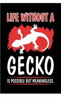 Life Without A Gecko Is Possible But Meaningless.: Gecko Journal Lined Notebook