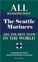 All Reasons Why The Seattle Mariners Are The Best Team in the World