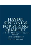 Haydn Sinfonias for String Quartet: 1, 6 ('Le Matin'), 10, 13, 27 Violin I