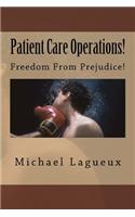 Patient Care Operations!: Freedom from Prejudice!