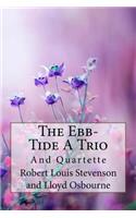 Ebb-Tide A Trio And Quartette Lloyd Osbourne and Robert Louis Stevenson