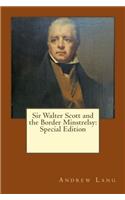 Sir Walter Scott and the Border Minstrelsy: Special Edition