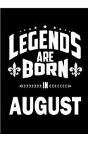 Legends are Born in August: Journal, Memory Book Birthday Present, Keepsake, Diary, Beautifully lined pages Notebook - Anniversary or Retirement Gift for Men & Women