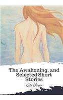 The Awakening, and Selected Short Stories