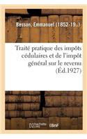 Traité Pratique Des Impôts Cédulaires Et de l'Impôt Général Sur Le Revenu