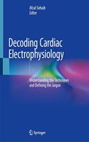 Decoding Cardiac Electrophysiology