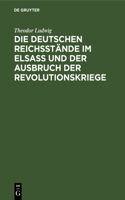 Die Deutschen Reichsstände Im Elsaß Und Der Ausbruch Der Revolutionskriege