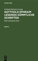 Gotthold Ephraim Lessing: Gotthold Ephraim Lessings Sämmtliche Schriften. Band 8