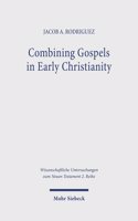 Combining Gospels in Early Christianity