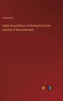 Eighth Annual Report of the Board of State Charities of Massachussets