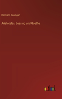 Aristoteles, Lessing und Goethe