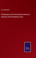 Pathological and Practical Observations on Diseases of the Alimentary Canal