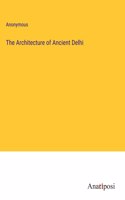 The Architecture of Ancient Delhi