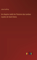 chapitre inédit de l'histoire des tombes royales de Saint-Denis