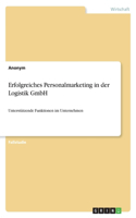 Erfolgreiches Personalmarketing in der Logistik GmbH