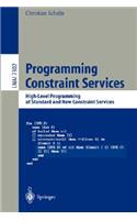 Programming Constraint Services: High-Level Programming of Standard and New Constraint Services