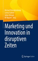 Marketing Und Innovation in Disruptiven Zeiten