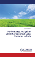 Performance Analysis of Select Co-Operative Sugar Factories in India