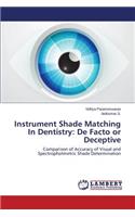 Instrument Shade Matching In Dentistry: De Facto or Deceptive