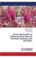 Grain Amaranth as Influenced by Time of Sowing, Spacing and Nitrogen