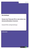 Einsatz der Nintendo Wii in der Arbeit mit demenzerkrankten Senioren: Konzept für Wohn- und Tageseinrichtungen