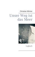 Unser Weg ist das Meer