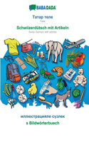 Tatar (cyrillic characters) (in cyrillic script) - Schwiizerdütsch mit Artikeln, visual dictionary: BABADADA Tatar (cyrillic characters) (in cyrillic script) - Swiss German with articles, visual dictionary
