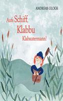 Aufs Schiff, Klabbu Klabautermann!
